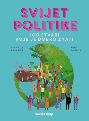 Svijet politike: 100 stvari koje je dobro znati