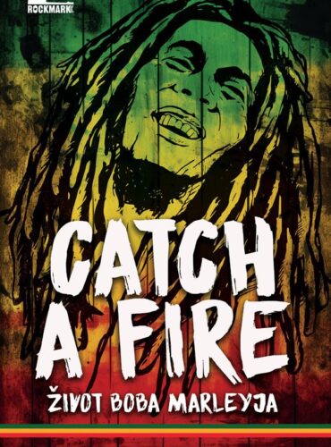 Catch a fire : život Boba Marleyja
