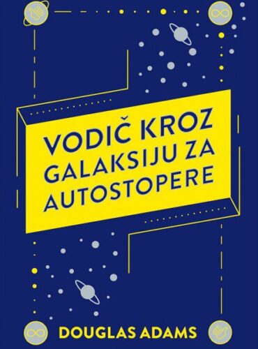 Vodič kroz Galaksiju za autostopere : prvi dio petodijelne trilogije