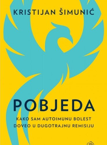 Pobjeda : kako sam autoimunu bolest doveo u dugotrajnu remisiju