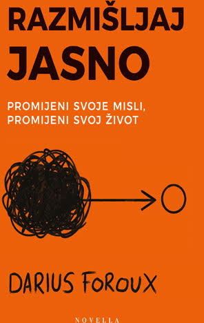 Razmišljaj jasno : promijeni svoje misli, promijeni svoj život